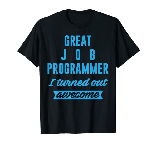 Programador - Great Job Programmer I turned out awesome t-shirt, Preto