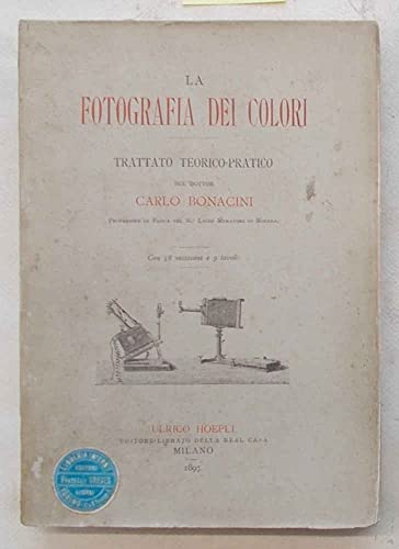 La fotografia dei colori. Trattato teorico-pratico con 58 incisioni e 9 tavole