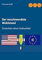 Der verschwendete Wohlstand: Einsichten ohne Doktortitel 3734751306 Book Cover