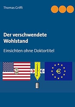Paperback Der verschwendete Wohlstand: Einsichten ohne Doktortitel [German] Book
