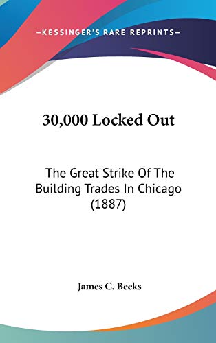 30,000 Locked Out: The Great Strike Of The Building Trades In Chicago (1887)