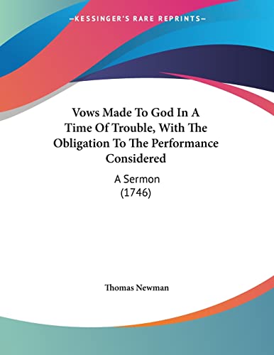 Vows Made To God In A Time Of Trouble, With The Obligation To The Performance Considered: A Sermon (1746)