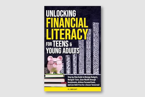 Unlocking Financial Literacy for Teens & Young Adults: Guide to
