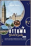 The Ultimate Ottawa Travel Guide (2025 Edition): Discover Canada’s Capital Like a Local – Hidden Gems...