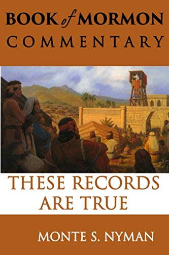 These Records Are True: Book of Mormon Commentary Volume 2 (Book of Mormon Commentary These Records Are True)
