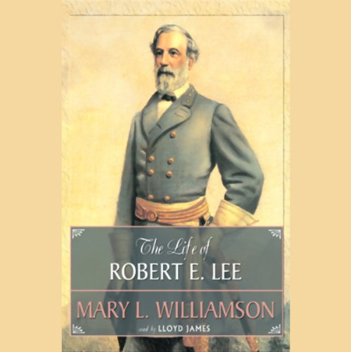The Life of Robert E. Lee by Mary L. Williamson
