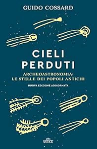 Vedi scheda su Amazon Cieli perduti. Archeoastronomia: le stelle dei popoli antichi. Nuova ediz.