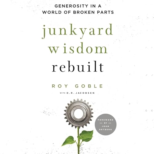Junkyard Wisdom Rebuilt Audiolibro Por Roy Goble, D. R. Jacobsen, John Ortberg - foreword arte de portada
