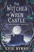 The Witches of Wren Castle: Book One of The Wren Witches B0CTD2H92W Book Cover