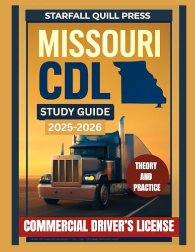 Missouri CDL Study guide 2025-2026: Your All-In-One Course and Practice Tests to Ace Your Missouri Commercial Driver's License Exam