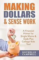 Making Dollars & Sense Work 1508726922 Book Cover