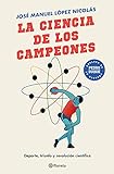 La ciencia de los campeones: Deporte, triunfo y revolución científica (No Ficción)