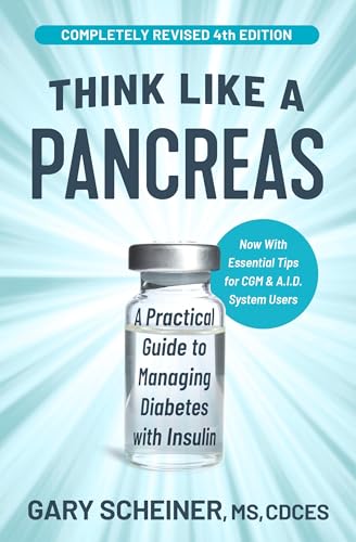 Think Like a Pancreas: A Practical Guide to Managing Diabetes with Insulin (English Edition)
