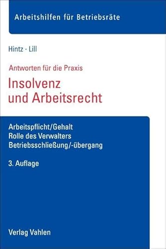 Insolvenz und Arbeitsrecht: Arbeitspflicht/Gehalt, Rolle des Verwalters, Betriebsschließung/-übergang (Arbeitshilfen für
