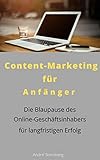 Content-Marketing für Anfänger: Die Blaupause des Online-Geschäftsinhabers für langfristigen Erfolg