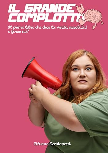 Il grande complotto: Il primo libro che dice la verità assoluta!o forse no? (Carpe diem, Trote gnam Vol. 1