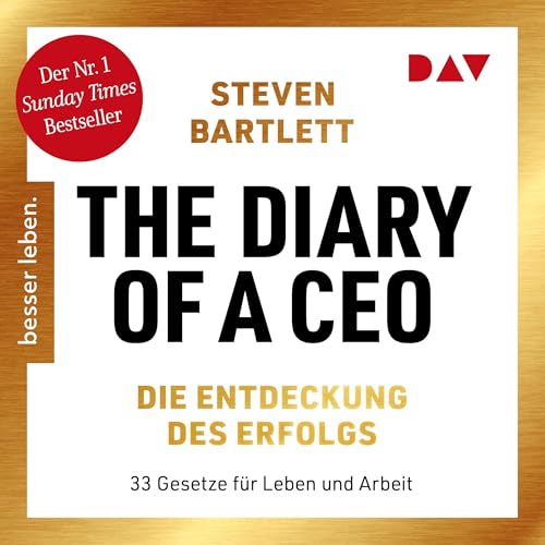 The Diary of a CEO – Die Entdeckung des Erfolgs: 33 Gesetze für Leben und Arbeit