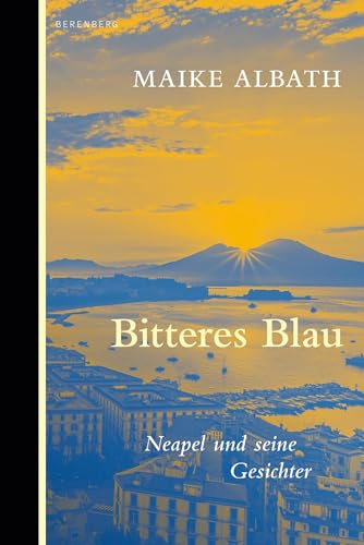 Preisvergleich Produktbild Bitteres Blau: Neapel und seine Gesichter