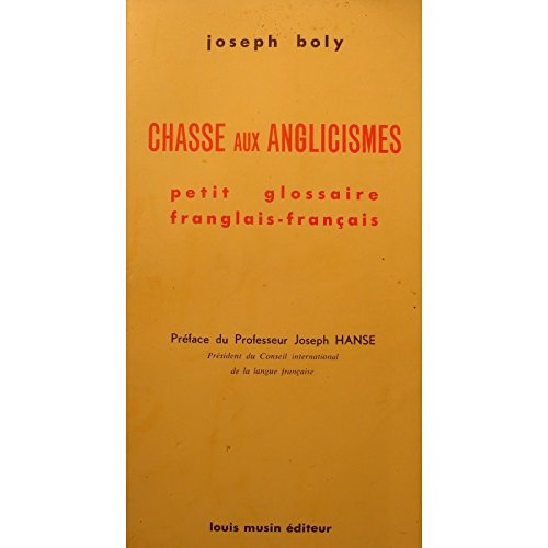 JOSEPH BOLY chasse aux anglicismes glossaire franglais français