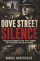 Dove Street Silence: The Unsolved Murder of Jack “Legs” Diamond and the Records That Did Not Survive B0H6VJ3XF9 Book Cover