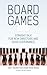 Board Games: Straight Talk for New Directors and Good Governance