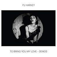 PJ Harvey- To Bring You My Love: Demos