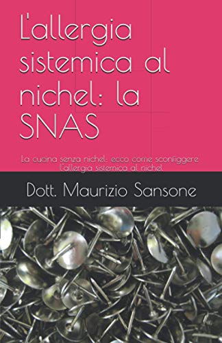 l'allergia sistemica al nichel: la SNAS: La cucina senza nichel: ecco come sconfiggere sistemica l'allergia al niche
