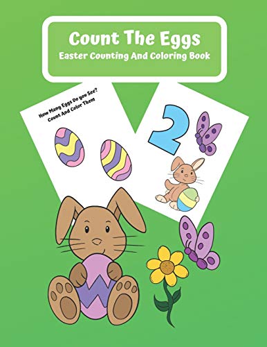 Count The Eggs Easter Counting and Coloring Book: Counting, Coloring, and Activity Book Easter Gift for Kids. Count the Eggs from 1-20 and color them as you go! Includes extra coloring pages.
