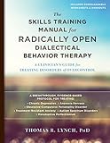 The Skills Training Manual for Radically Open Dialectical Behavior Therapy: A Clinician's Guide for Treating Disorders of Overcontrol