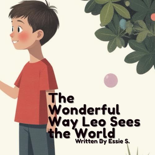 The Wonderful Way Leo Sees the World: "A Story About Autism, Friendship, and Seeing Differently"