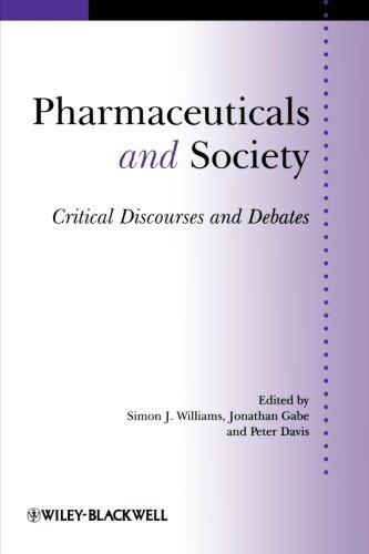 Pharmaceuticals and Society: Critical Discourses and Debates (Sociology of Health and Illness Monographs Book 7)