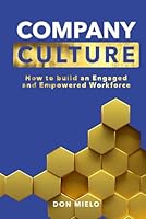 Company Culture: How to Build an Engaged and Empowered Workforce B0DD7CN7Z8 Book Cover