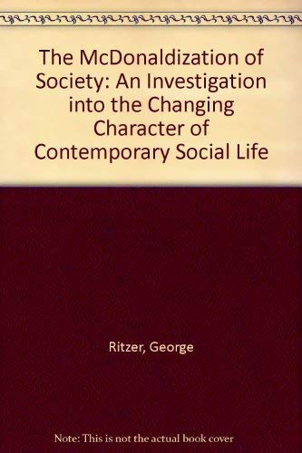 The McDonaldization of Society: An Investigatio... 0803990464 Book Cover