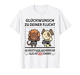 Glückwunsch zu Deiner Flucht Neuen Job | Kollegen Abschied T-Shirt