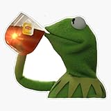 But That's None of My Business - Kermit Tea Sticker Vinyl Bumper Sticker Decal Waterproof 5'