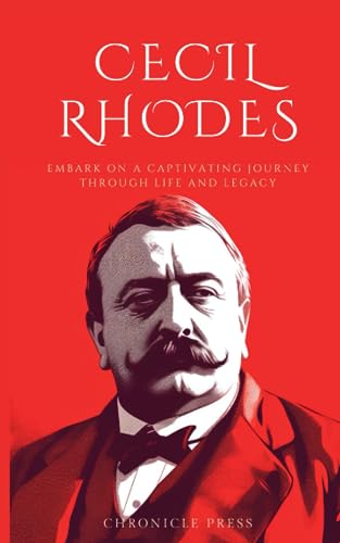 Cecil John Rhodes: Embark On A Captivating Journey Through Life And Legacy
