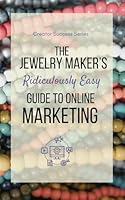 The Jewelry Maker's Ridiculously Easy Guide to Online Marketing B0D25BBGK9 Book Cover