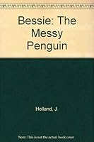 Bessie: The Messy Penguin 0513003002 Book Cover