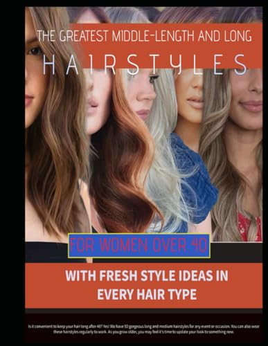 THE GREATEST MIDDLE-LENGTH AND LONG HAIRSTYLES FOR WOMEN OVER 40 WITH FRESH STYLE IDEAS IN EVERY HAIR TYPE: Is it convenient to keep your hair long ... medium hairstyles for any event or occasion.