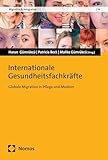Internationale Gesundheitsfachkräfte: Globale Migration in Pflege und Medizin (Migration & Integration 14)