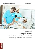 Pflegeexperten: Ein Konzept zur Implementierung hochschulisch ausgebildeter Pflegekräften in der Pflegepraxis (Wissenschaftliche Beiträge aus dem Tectum Verlag: Soziale Arbeit)