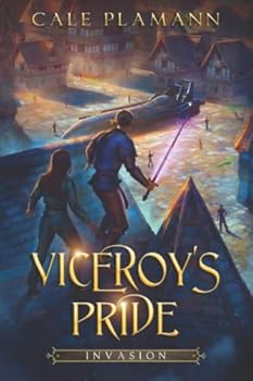 Invasion: An Apocalyptic LitRPG - Book #2 of the Viceroy's Pride
