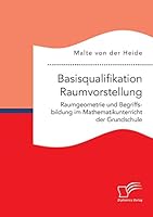 Basisqualifikation Raumvorstellung: Raumgeometrie und Begriffsbildung im Mathematikunterricht der Grundschule 3959346255 Book Cover