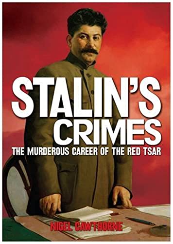Crimes of Stalin: The Murderous Career of the Red Tsar