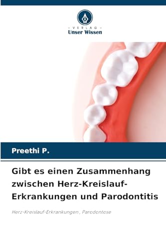 Gibt es einen Zusammenhang zwischen Herz-Kreislauf-Erkrankungen und Parodontitis: Herz-Kreislauf-Erkrankungen , Parodontose