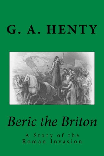 Beric the Briton: A Story of the Roman Invasion 1478256532 Book Cover
