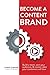 Become a Content Brand: Build a Team, Own Your Audience, & Create Video Your Customers Will Love