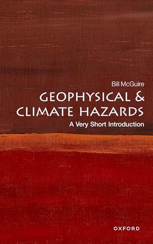 Geophysical and Climate Hazards: A Very Short Introduction (Very Short Introductions)