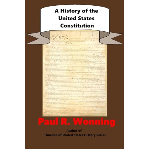A History of the United States Constitution by Paul R. Wonning episode artwork