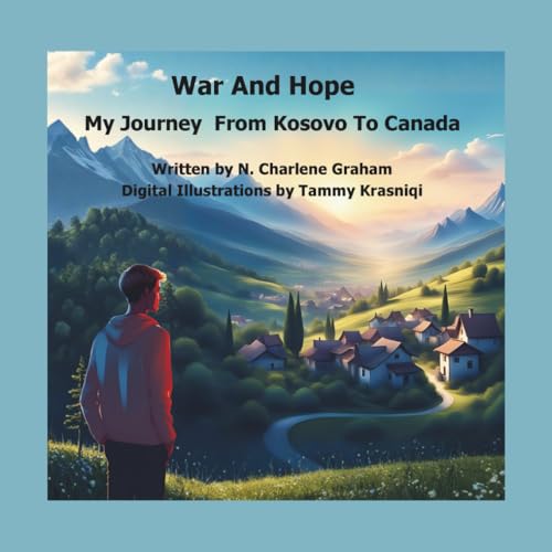 War and Hope: My Journey From Kosovo to Canada